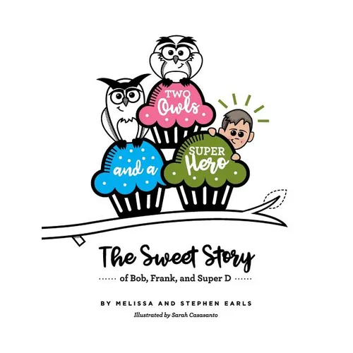 Two Owls and a Superhero: The Sweet Story of Bob, Frank, and Super D