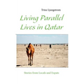 Living Parallel Lives in Qatar: Stories from Locals and Expats