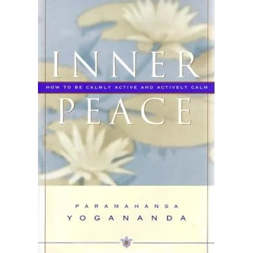 Inner Peace: How to Be Calmly Active and Actively Calm