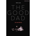 The Good Dad: (A Love Story)
