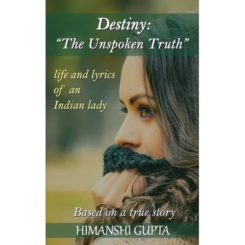 Destiny: The Unspoken Truth - Life and lyrics of an Indian lady