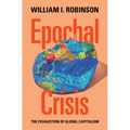 Epochal Crisis: The Exhaustion of Global Capitalism