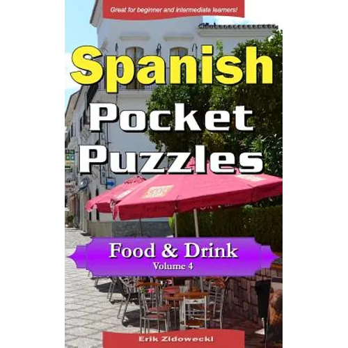 Spanish Pocket Puzzles - Food & Drink - Volume 4: A collection of puzzles and quizzes to aid your language learning
