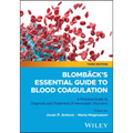 Blombäck's Essential Guide to Blood Coagulation: A Practical Guide to Diagnosis and Treatment of Hemostatic Disorders