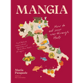 Mangia: How to Eat Your Way Through Italy