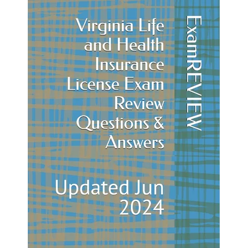 Virginia Life and Health Insurance License Exam Review Questions & Answers