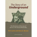 The Story of an Underground: The Resistance of the Jews of Kovno in the Second World War