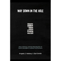 Way Down in the Hole: Race, Intimacy, and the Reproduction of Racial Ideologies in Solitary Confinement
