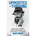 Uprooted and Thriving: One Man's Journey From Afghanistan to Becoming a Canadian