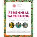 Essential Guide to Perennial Gardening: Techniques and Know-How for Planning, Planting, and Tending Low-Maintenance Perennial Plantings