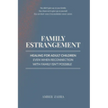 Family Estrangement: Healing for Adult Children Even When Reconnection With Family Isn't Possible