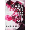 Dare You to Hate Me