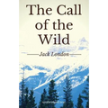 The Call of the Wild: A short adventure novel by Jack London (unabridged edition)