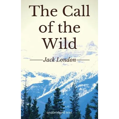 The Call of the Wild: A short adventure novel by Jack London (unabridged edition)