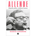 Allende. Biografía Política, Semblanza Humana / Allende: A Political Biography, a Human Portrait