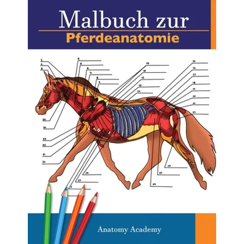 Malbuch zur Pferdeanatomie: Unglaublich detailliertes Arbeitsbuch zum Selbsttest der Pferdeanatomie Perfektes Geschenk für Tiermedizinstudenten, P