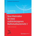 Neue Materialien Für Einen Realitätsbezogenen Mathematikunterricht 3: Istron-Schriftenreihe