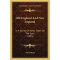 Old England And New England: In A Series Of Views Taken On The Spot (1853)
