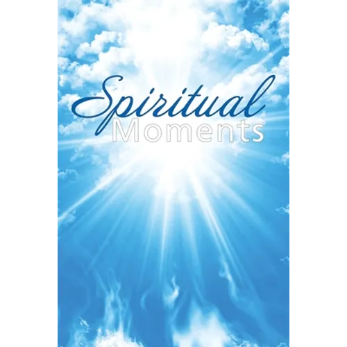 Spiritual Moments: By the Congregation of the Greenock United Methodist Church