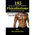 185 Recetas de Comidas Y Batidos de Fisiculturismo Para Que Se Vea Increíble: ¡Cree un cuerpo esculpido y marcado en la mitad del tiempo!