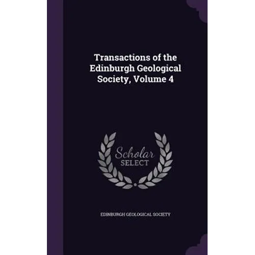 Transactions of the Edinburgh Geological Society, Volume 4