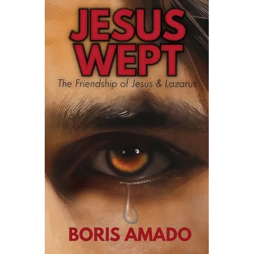 Jesus Wept: The Friendship of Jesus & Lazarus