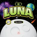 La Luna Para Niños: Libro infantil para aprender conceptos básicos, curiosidades, sus fases lunares, ¡y más!