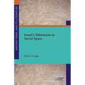 Israel's Tabernacle as Social Space