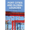 Port Cities and Global Legacies: Urban Identity, Waterfront Work, and Radicalism