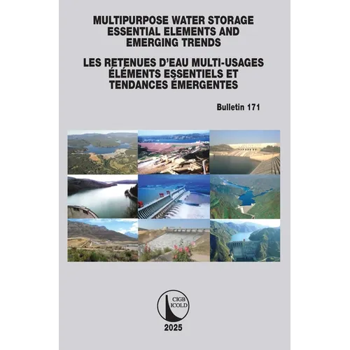 Multipurpose Water Storage Essential Elements and Emerging Trends / Les Retenues d'Eau Multi-Usages Élements Essentiels et Tendances Émergentes: ICOLD