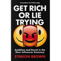 Get Rich or Lie Trying: Ambition and Deceit in the New Influencer Economy