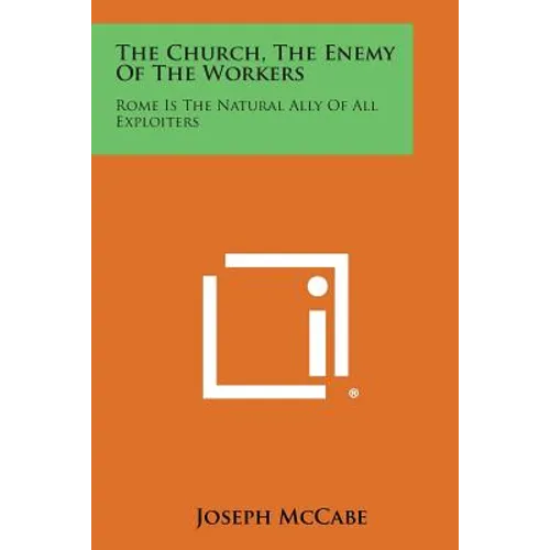 The Church, the Enemy of the Workers: Rome Is the Natural Ally of All Exploiters