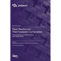 Fiber Reinforced Thermoplastic Composites: Processing/Structure/Performance Inter-relationships