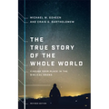 The True Story of the Whole World: Finding Your Place in the Biblical Drama