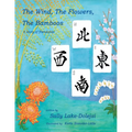 The Wind, the Flowers, the Bamboos: A Story of Friendship