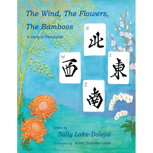 The Wind, the Flowers, the Bamboos: A Story of Friendship