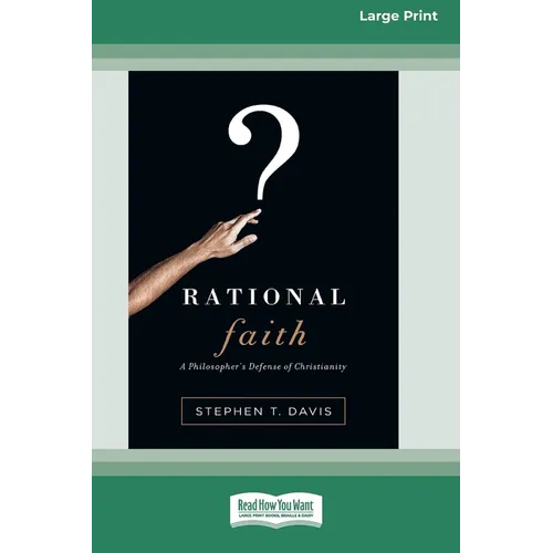 Rational Faith: A Philosopher's Defense of Christianity (16pt Large Print Format)