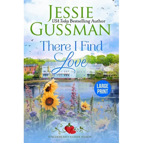 There I Find Love (Strawberry Sands Beach Romance Book 3) (Strawberry Sands Beach Sweet Romance) Large Print Edition