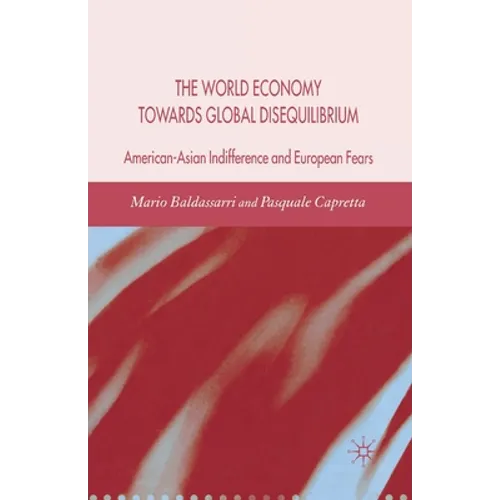 World Economy Towards Global Disequilibrium: American-Asian Indifference and European Fears