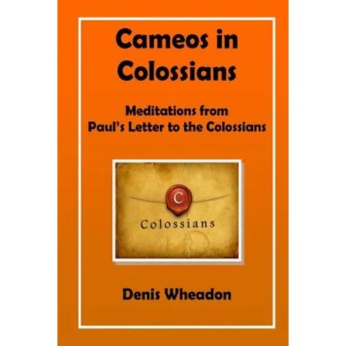 Cameos in Colossians: Meditations from Paul's Letter to the Colossians