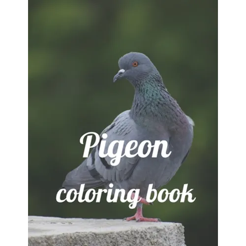 Pigeon coloring book: A Coloring Book of 35 Unique Stress Relief pigeon Coloring Book Designs Paperback