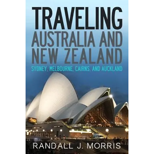 Traveling Australia and New Zealand: Sydney, Melbourne, Cairns, and Auckland