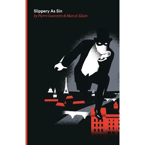 Slippery As Sin: Being the Seventh of the Series of Fantomas Detective Tales