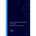 African Cultures, Visual Arts, and the Museum: Sights/Sites of Creativity and Conflict