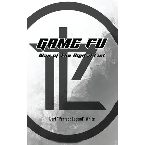 Game Fu: Way of the Digital Fist