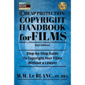 CHEAP PROTECTION, COPYRIGHT HANDBOOK FOR FILMS, 2nd Edition: Step-by-Step Guide to Copyright Your Film Without a Lawyer