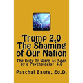 Trump 2.0 The Shaming of Our Nation: The Duty To Warn as Seen by a Psychologist 4.0