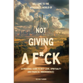 Welcome to the Wonderful World of Not Giving a F*uck