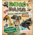 Dino Dana: Dino Field Guide: Pterosaurs and Other Prehistoric Creatures! (Dinosaurs for Kids, Science Book for Kids, Fossils, Prehistoric)