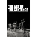 The Art of the Sentence: Rhetorical Techniques Every Writer Should Know